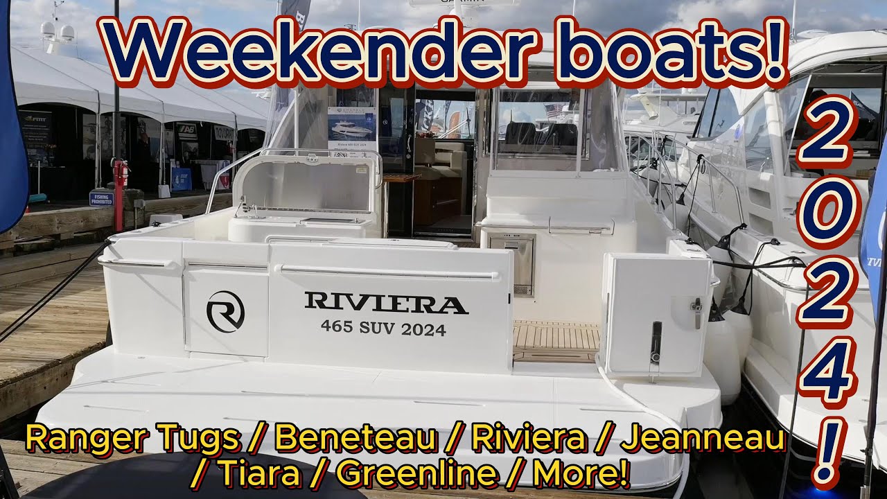 WEEKENDER BOATS 2024!..#ranger tugs, #beneteau, #jeanneau, #tiara, #greenline, #riviera, #hewescraft