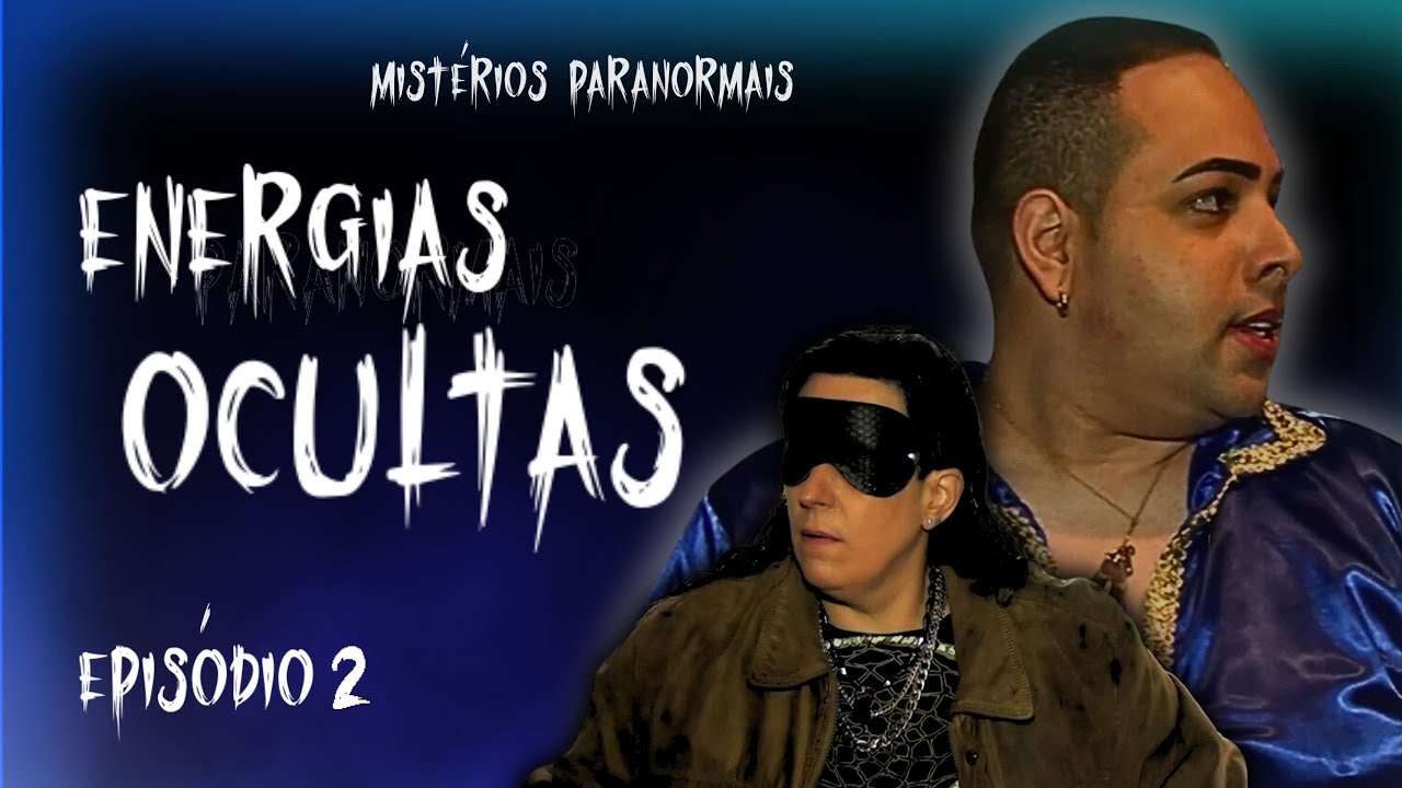 Mistérios Paranormais Episódio 2:  Em Busca das Energias Ocultas