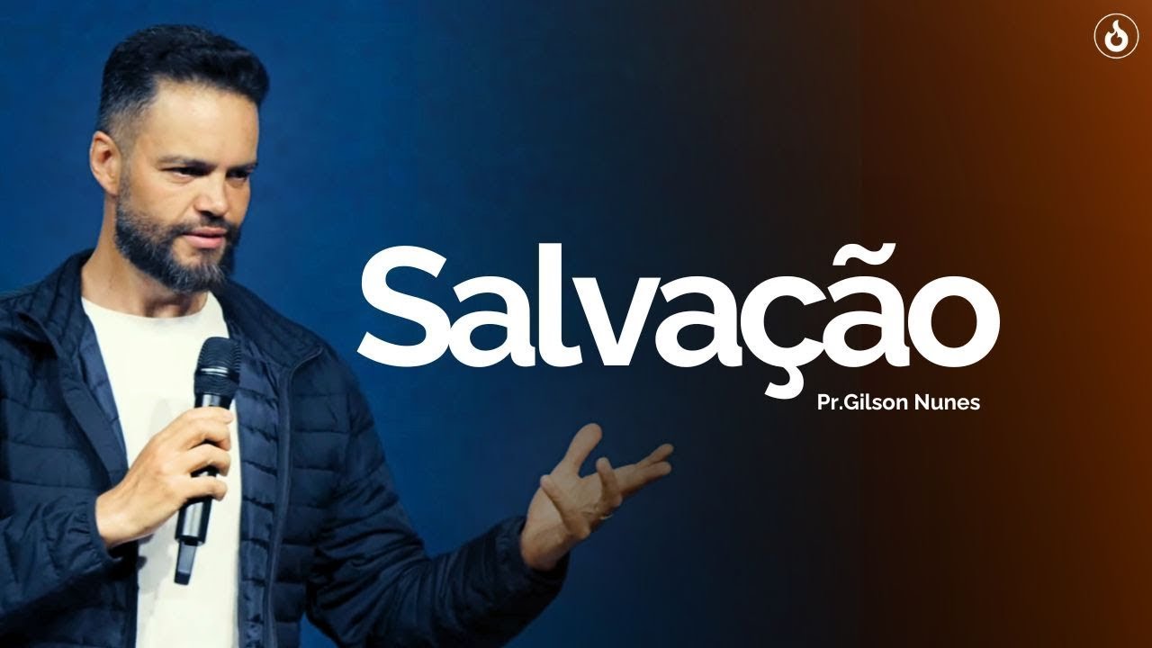 Pr. Gilson Nunes | SALVAÇÃO | PARTE 1