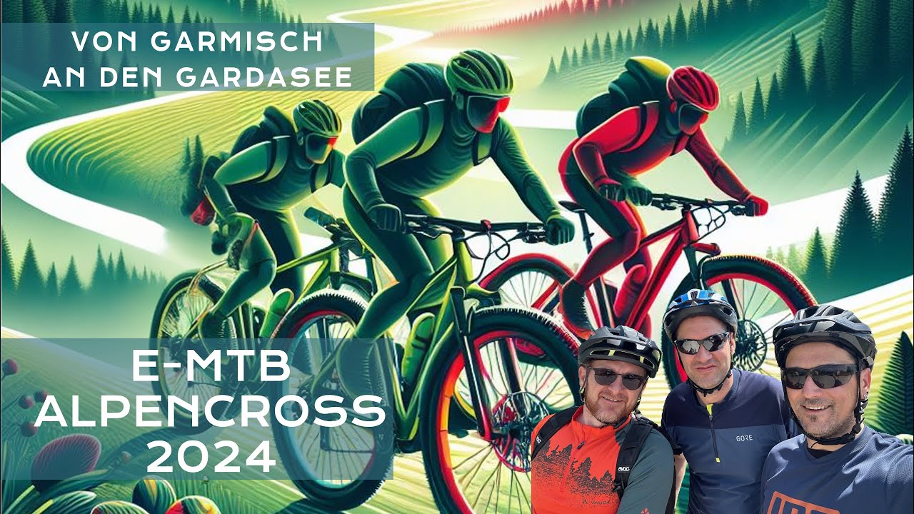 Alpencross 2024 - Von Garmisch bis zum Gardasee auf der Albrecht-Route für e-MTB