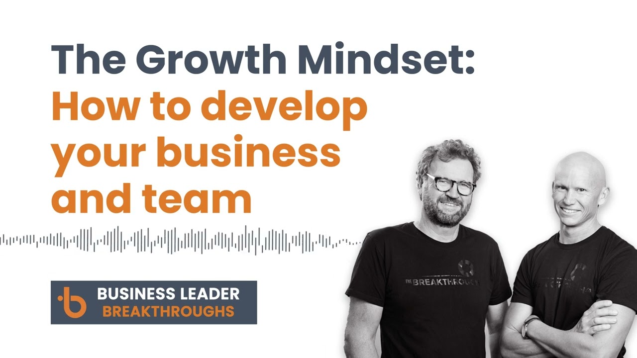 The Growth Mindset: How to develop your business and team
