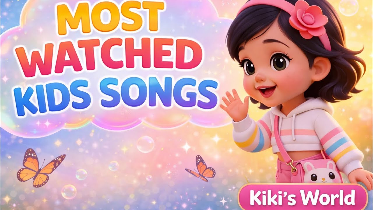 Most Watched Kids Songs | Nursery Rhymes & Baby Songs Compilation | Kiki’s World