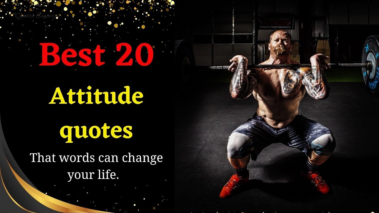 Best 20 Attitude quotes. That words can change your life.