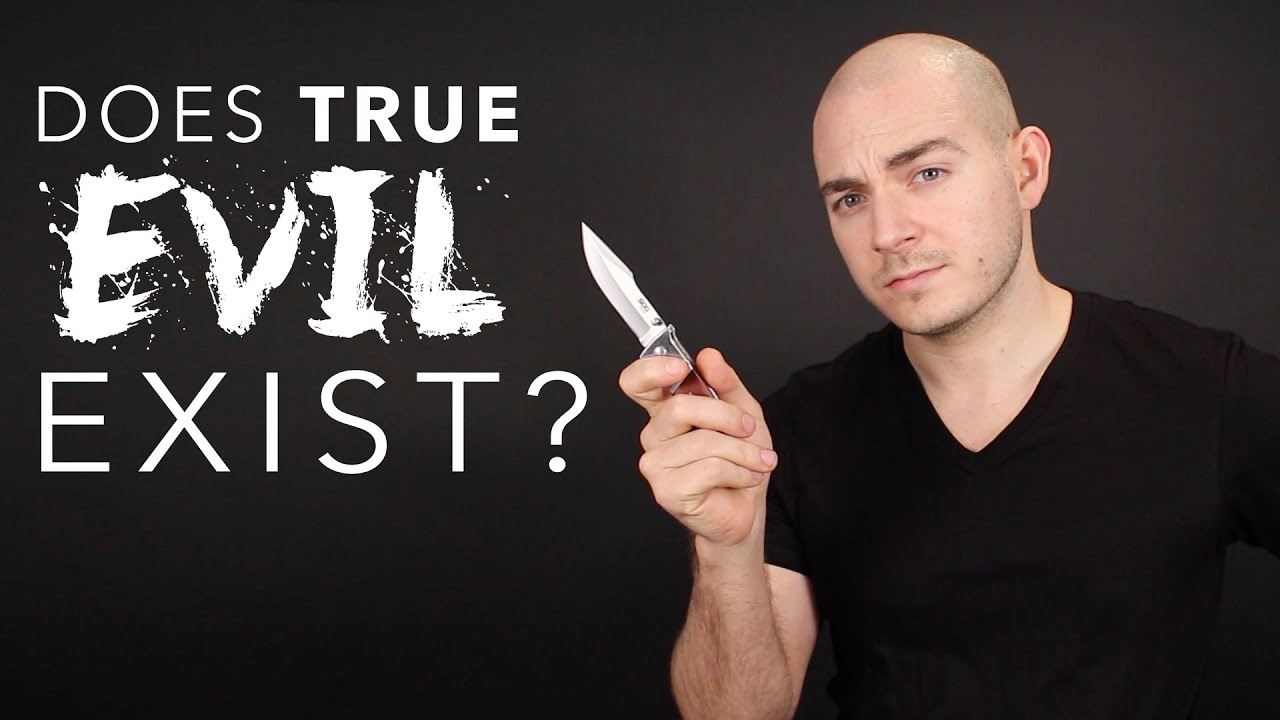 Does True EVIL Exist?