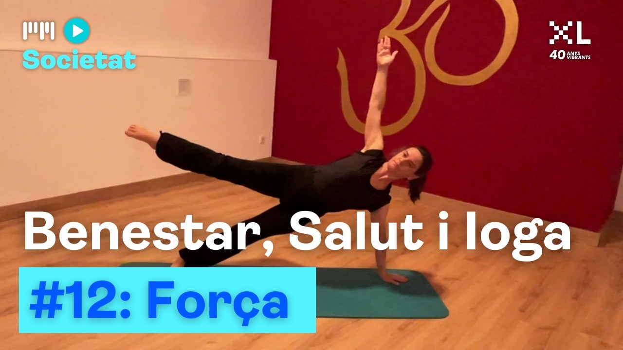 La força | Salut i Benestar amb ioga | Capítol 12