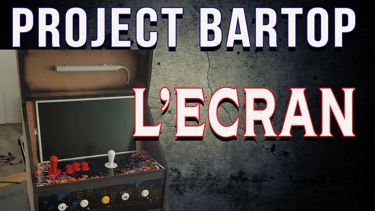 BARTOP: 7// ON POSE L'ECRAN/ RECALBOX