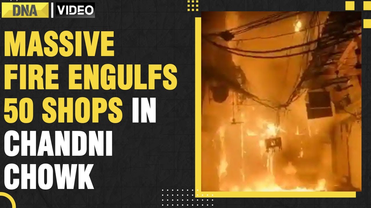 Delhi Chandni Chowk fire: Over 50 shops gutted in fire at wholesale market of Bhagirat Palace | DNA