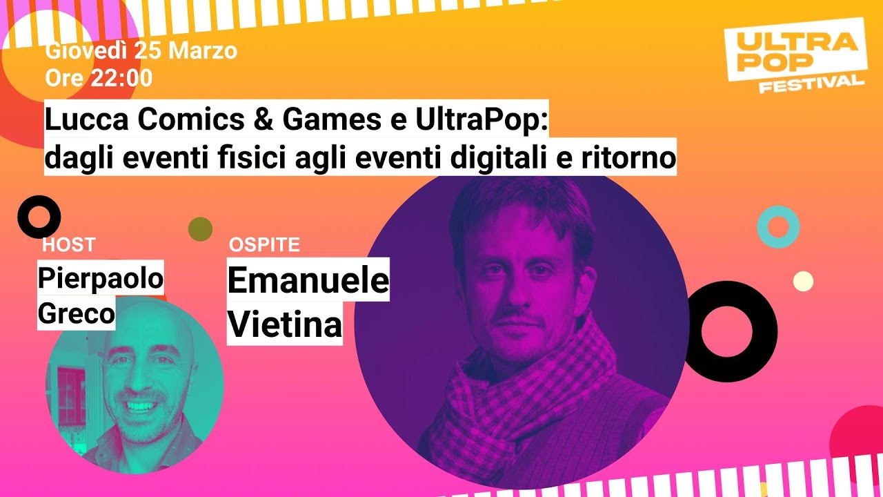 Lucca Comics & Games e UltraPop:  Dagli eventi fisici agli eventi digitali e ritorno