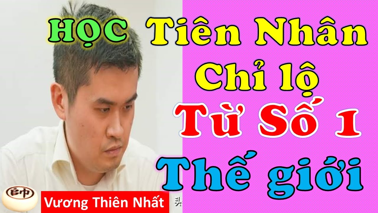 Học cách chơi TIÊN NHÂN CHỈ LỘ từ số 1 Thế giới VƯƠNG THIÊN NHẤT#kytien