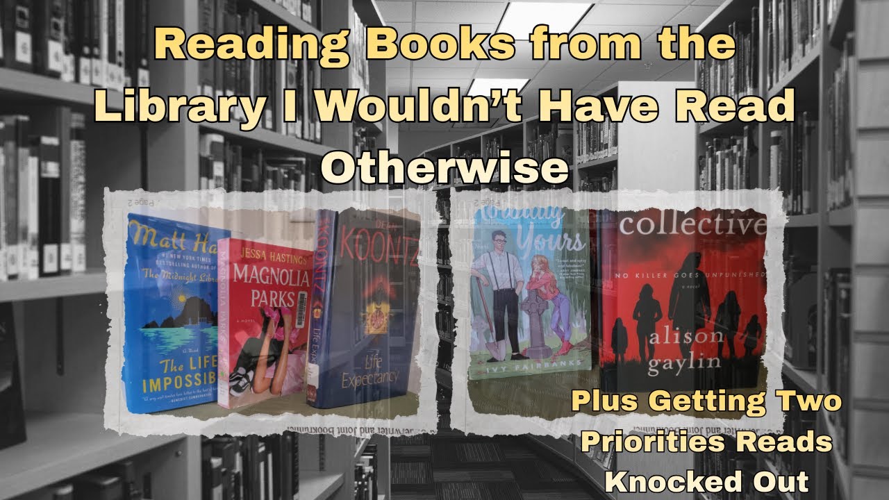 Reading Books from the Library I Wouldn't Have Otherwise- Plus a Couple Priority Reads