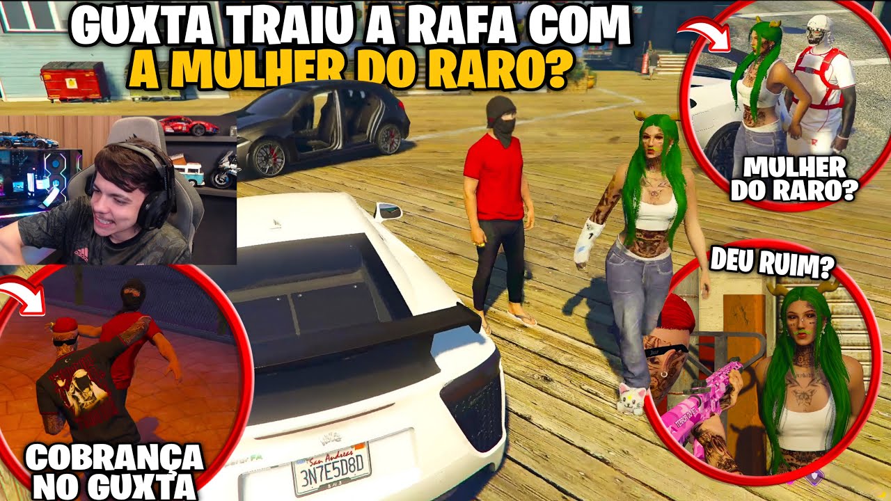 GUXTA TR4IU A RAFA COM A MULH3R DO RARO | DEU RUIM | GUXTA T4LÁR1CO? | + COBRANÇA NO GUXTA!