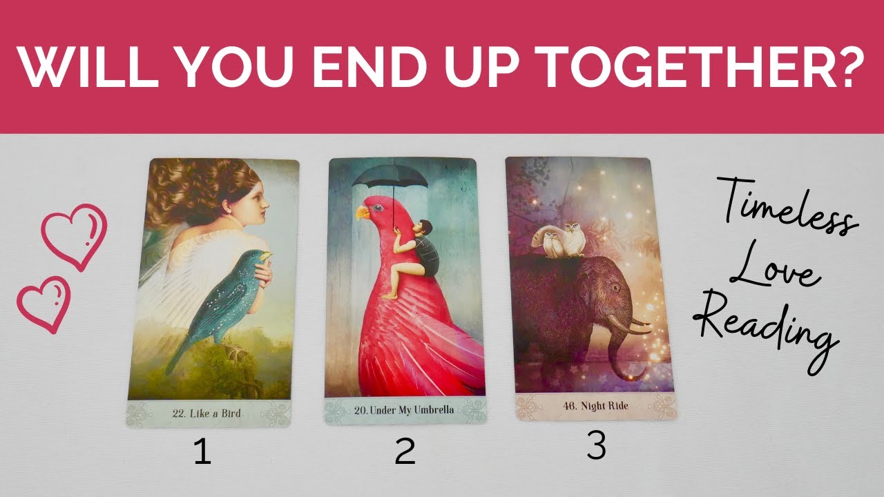 💞  WILL YOU END UP TOGETHER? 💗  PICK A CARD TIMELESS LOVE TAROT READING 🔥  TWIN FLAMES 🌹 SOULMATES