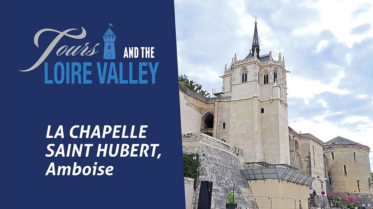 Visit the new and improved Leonardo da Vinci's resting place in Amboise