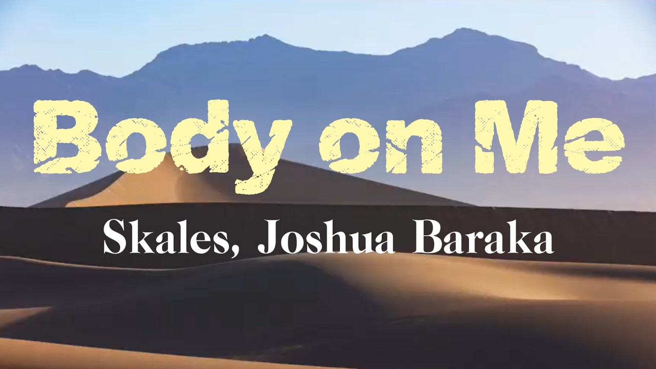🎶Skales feat. Joshua Baraka - Body on Me (Official Lyrics Video)