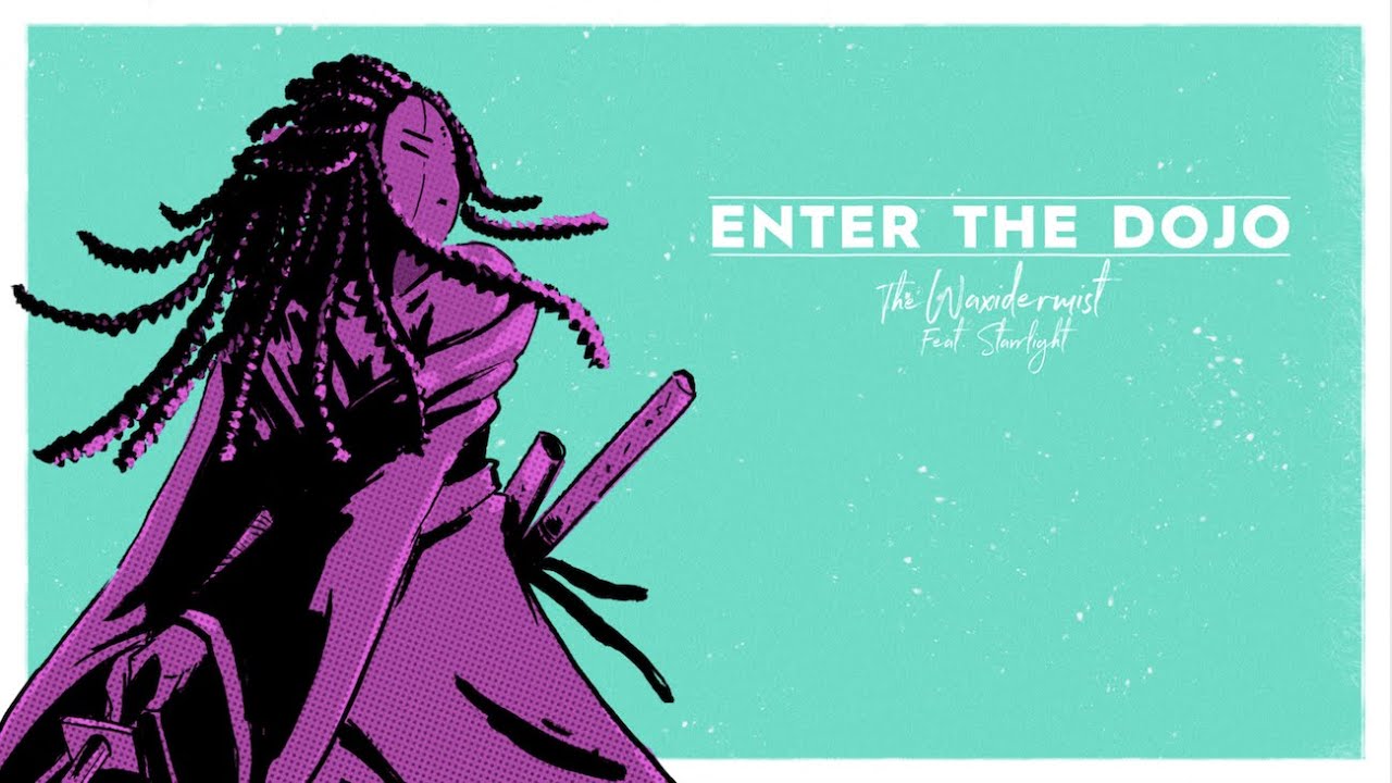 The Waxidermist - Enter The Dojo Feat. Starrlight (Lyrics Video)