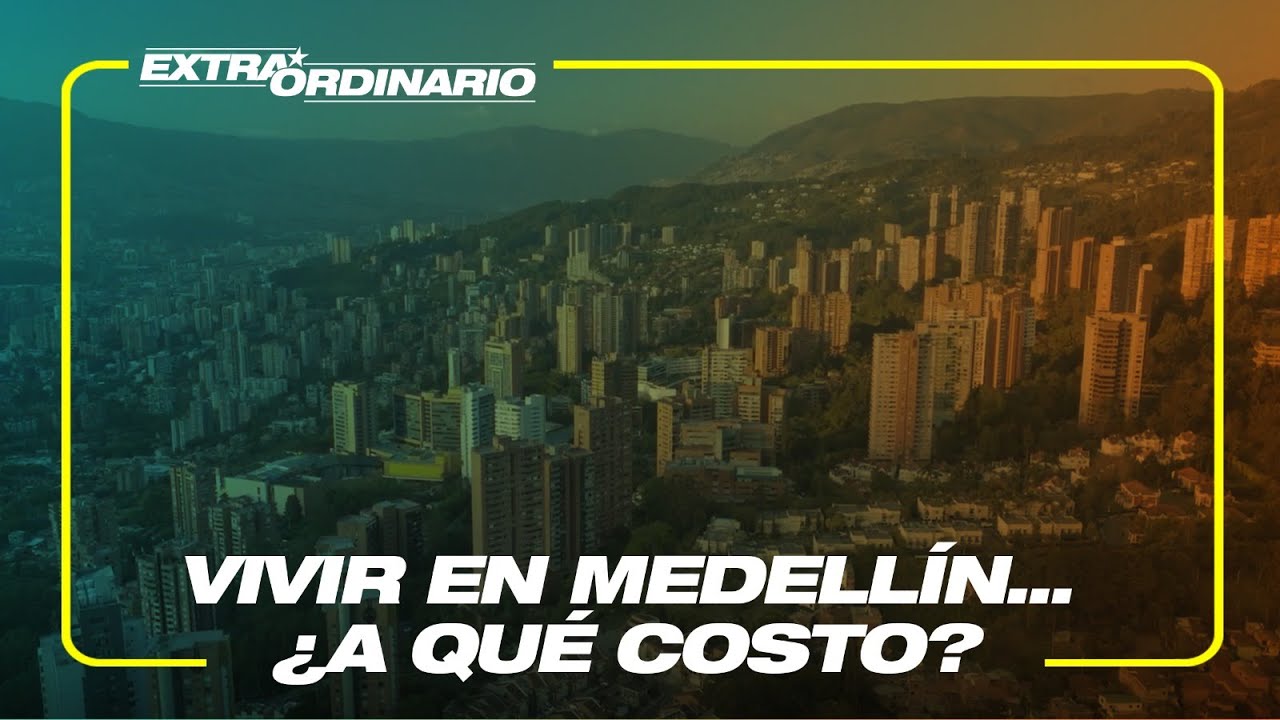 Vivir en Medellín… ¿a qué costo? | Extraordinario