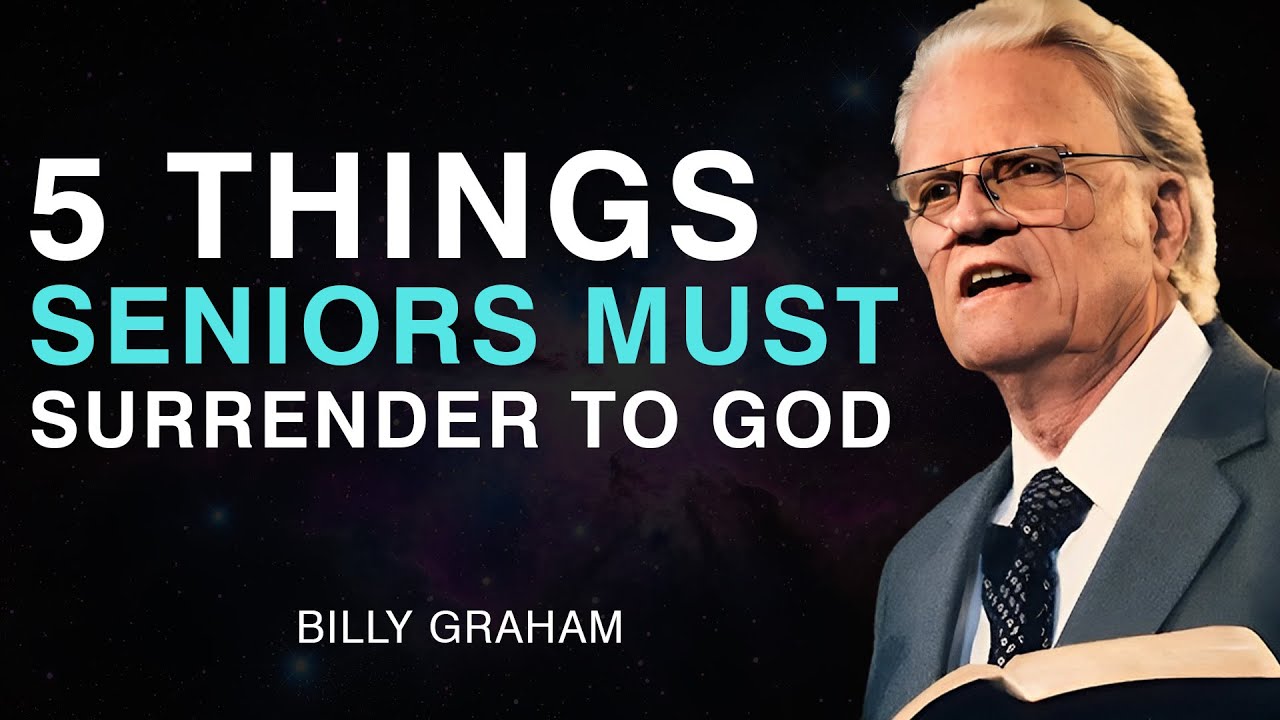 5 Things Seniors Must Give Up for God’s Blessings | Billy Graham