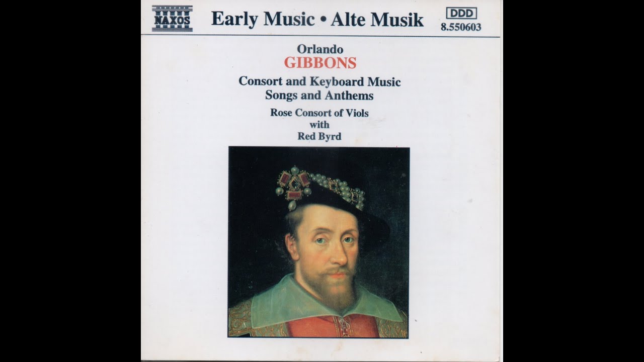 Orlando GIBBONS Consort and Keyboard Music, Songs and Anthems Rose Consort of Viols with Red Byrd