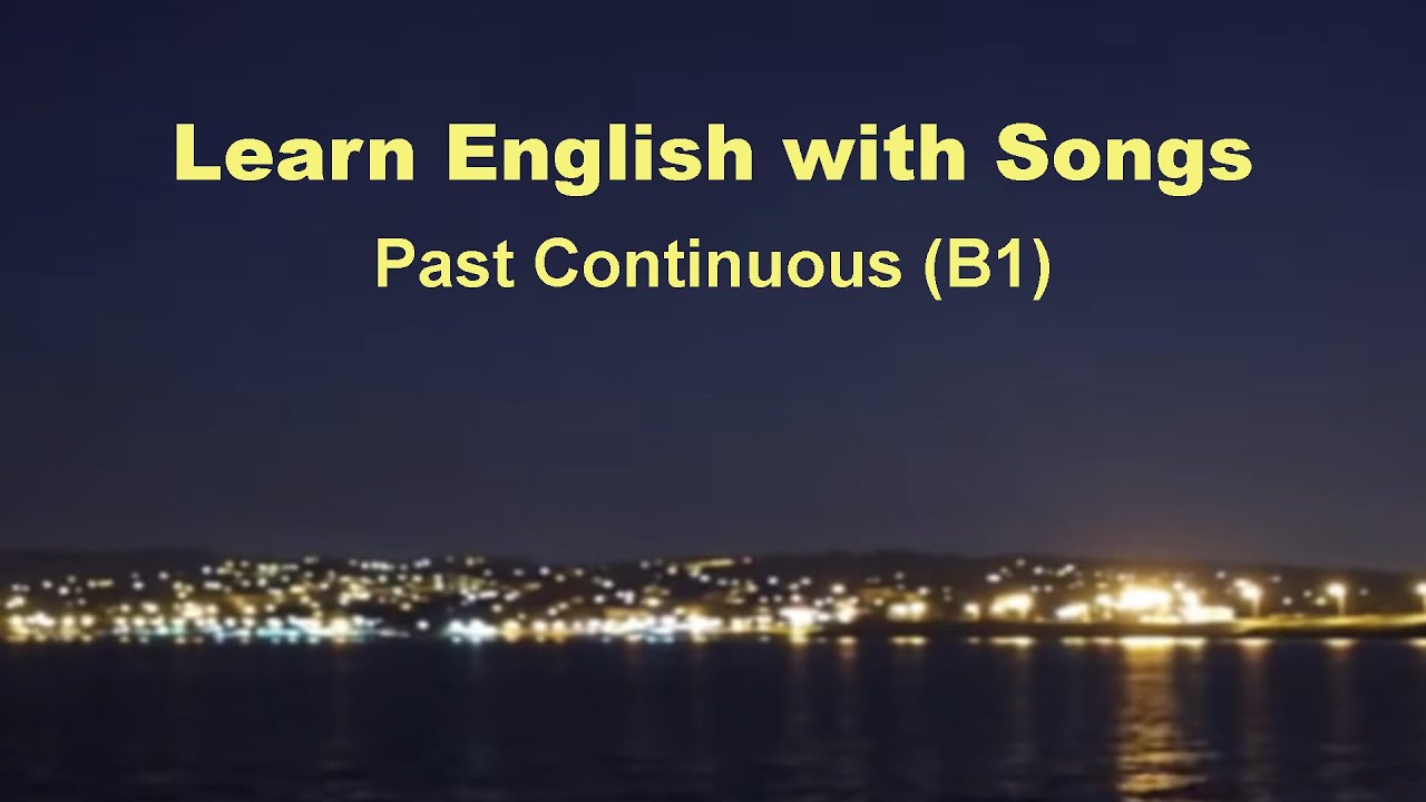Learn English With Songs: Past Continuous (B1)