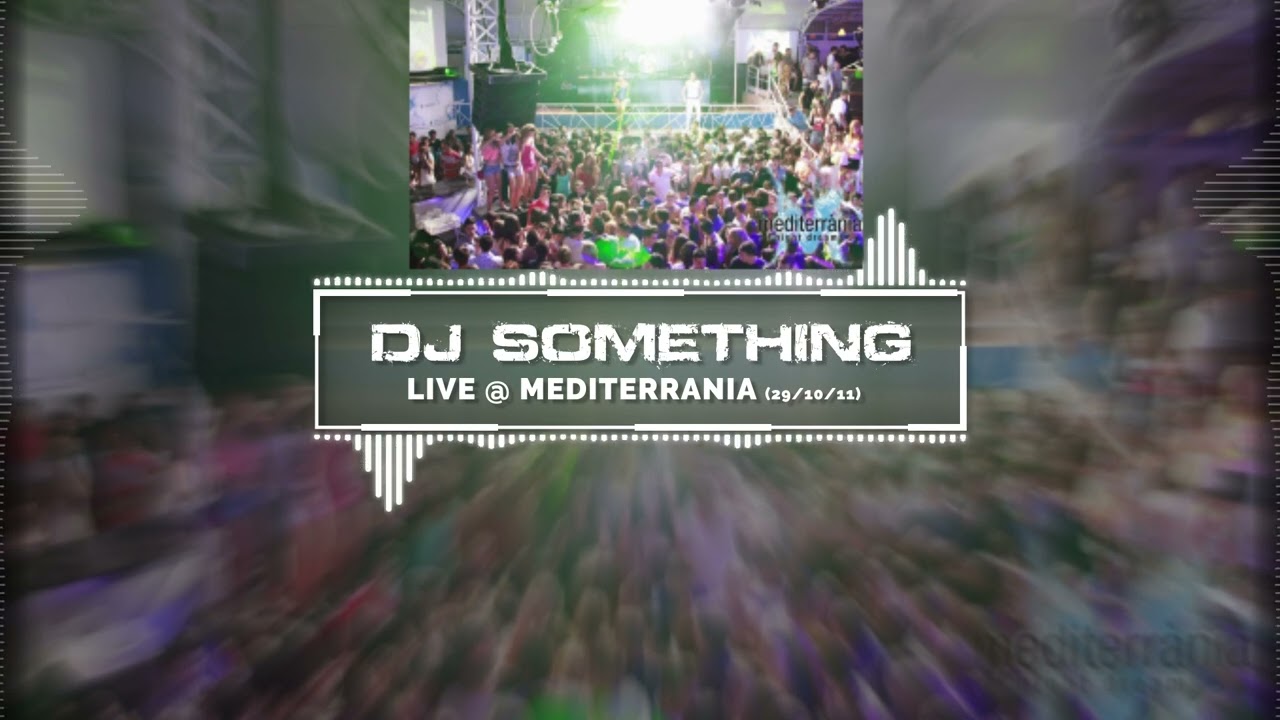 Dj Something - Live @ MEDITERRANIA (29/10/11)