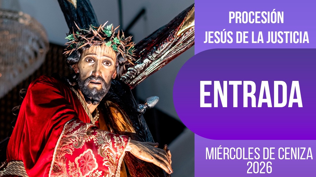 Entrada de Jesus de la Justicia Miércoles de Ceniza 2026 | Cuaresma 2026