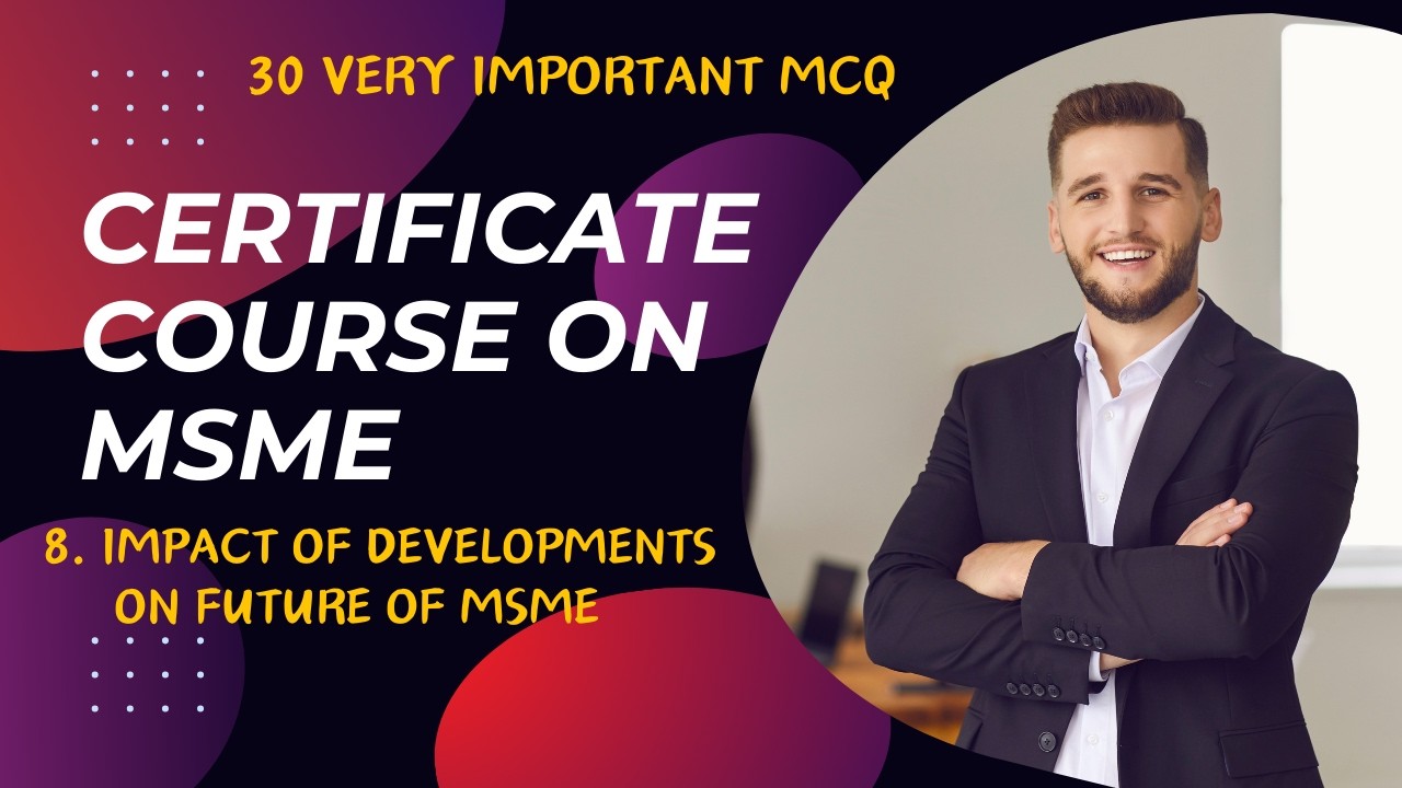 MCQ on Chapter-8.  Impact of Developments on Future of MSMEs