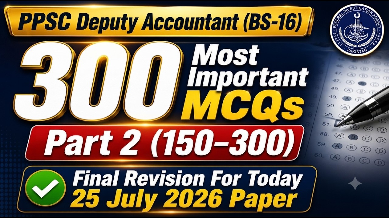 PPSC Deputy Accountant (BS-16)  Most Important MCQs for 25 July 2026 Paper | Part 2 (151&ndash;300)