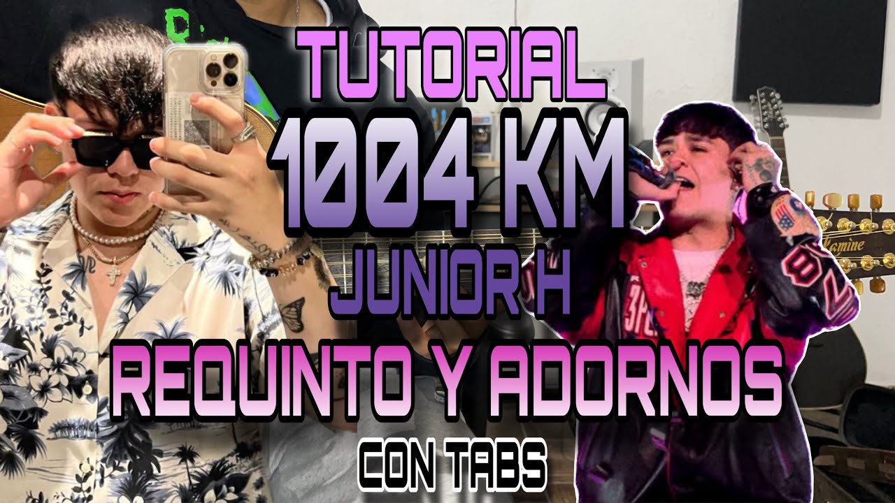 1004 KM - Junior H - REQUINTO Y ADORNOS - TUTORIAL - CON TABS