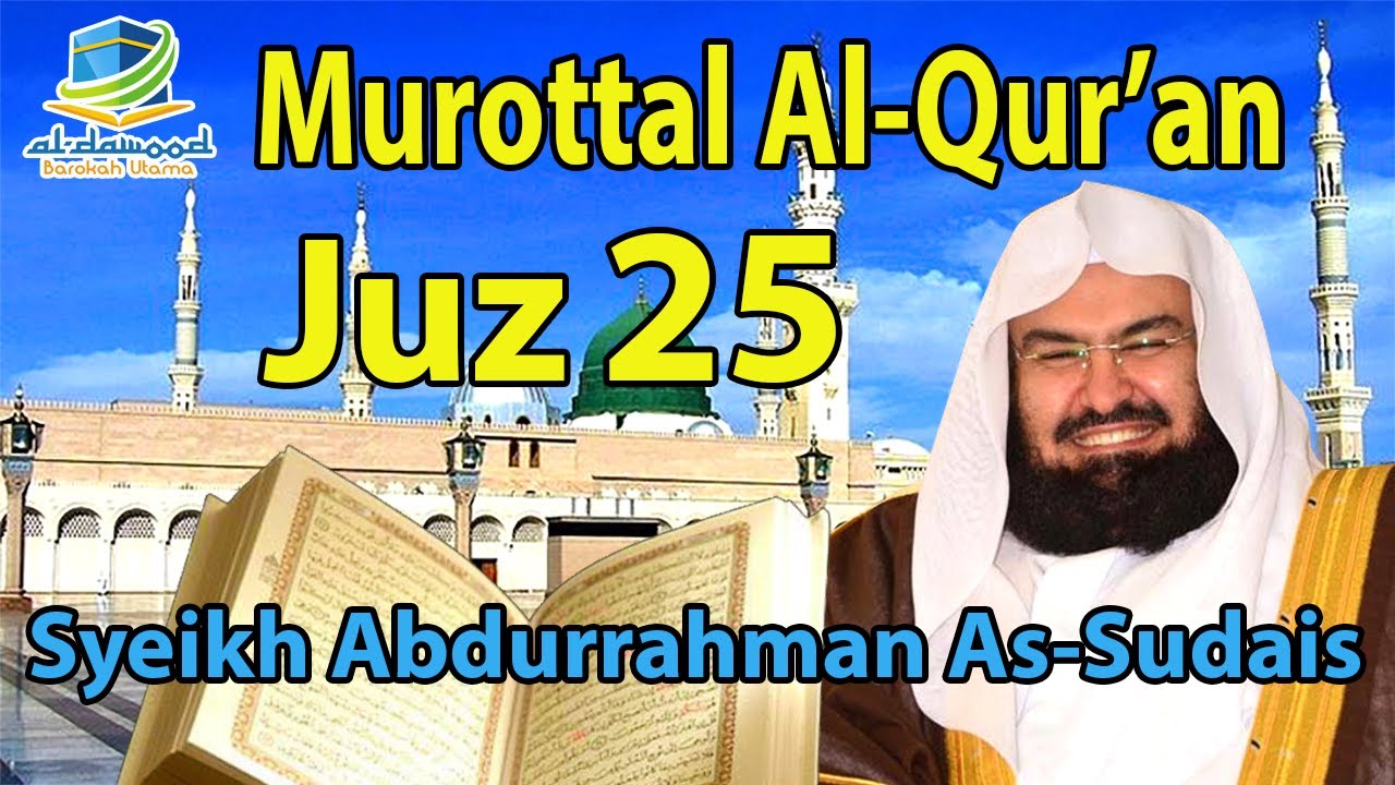 MUROTTAL AL QUR'AN JUZ 25 SYEIKH SUDAIS