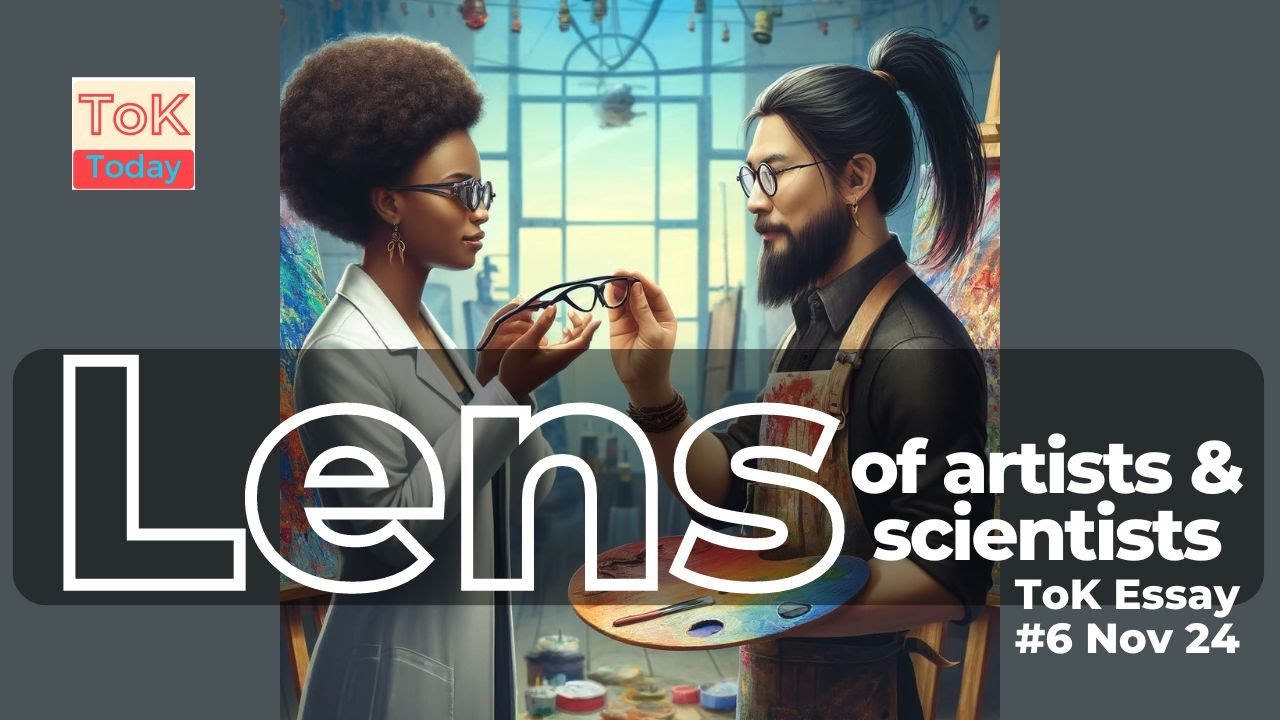 ToK Essay #6 Nov 24: Lens of artist & scientist: gains ?