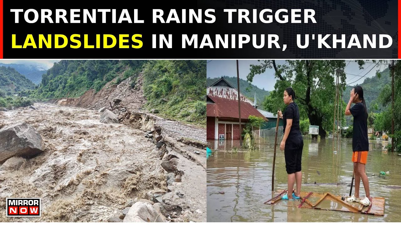 Monsoon Wreaks Havoc: Landslides Hit Manipur & Tehri in Uttarakhand; Mother & Child Killed| Top News