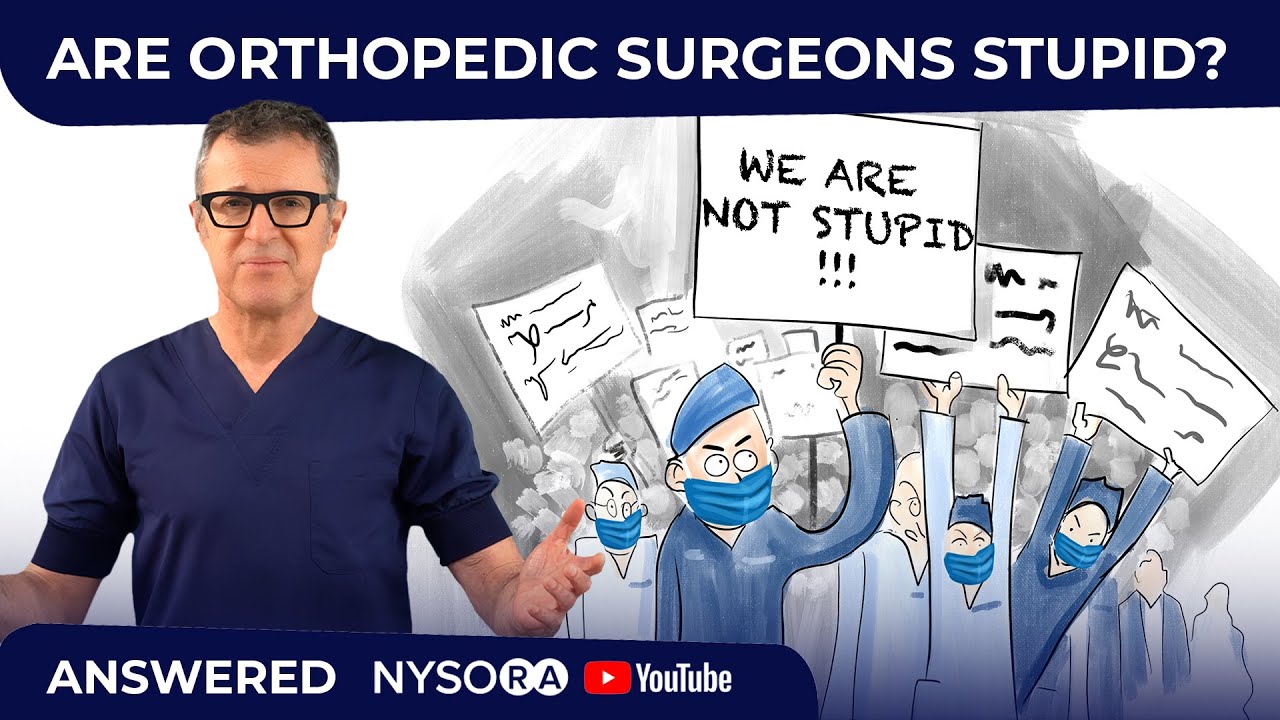 ARE ORTHOPEDIC SURGEONS REALLY STUPID?