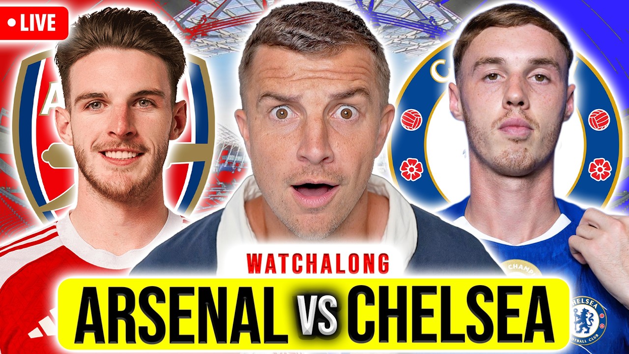 ARSENAL vs CHELSEA LIVE WATCHALONG