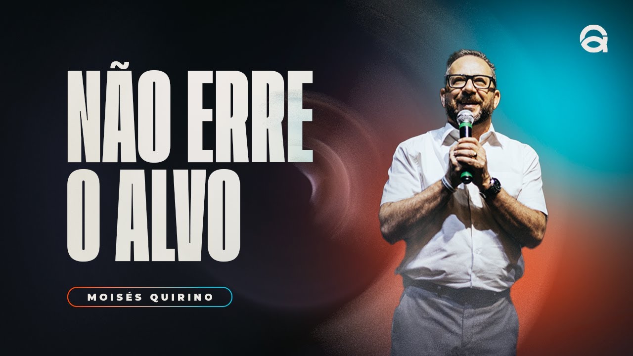 NÃO ERRE O ALVO | PR. MOISÉS QUIRINO