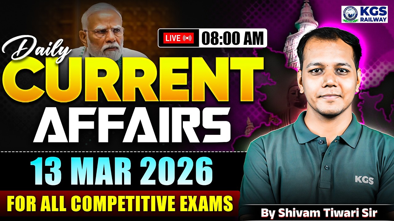 13 March 2026 | Daily Current Affairs | For All Competitive Exams | by Shivam Tiwari Sir | KGS