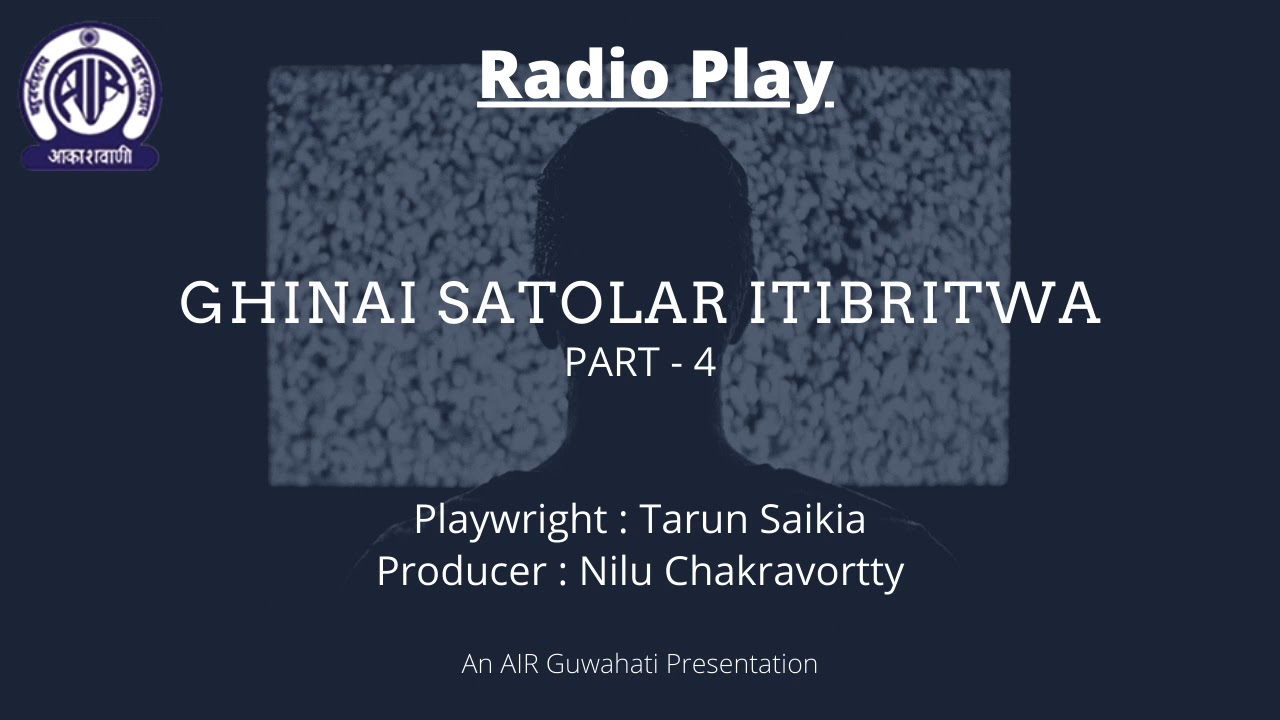 Radio Play - Ghinai Satola Itibritwa Part - 4 by Tarun Saikia