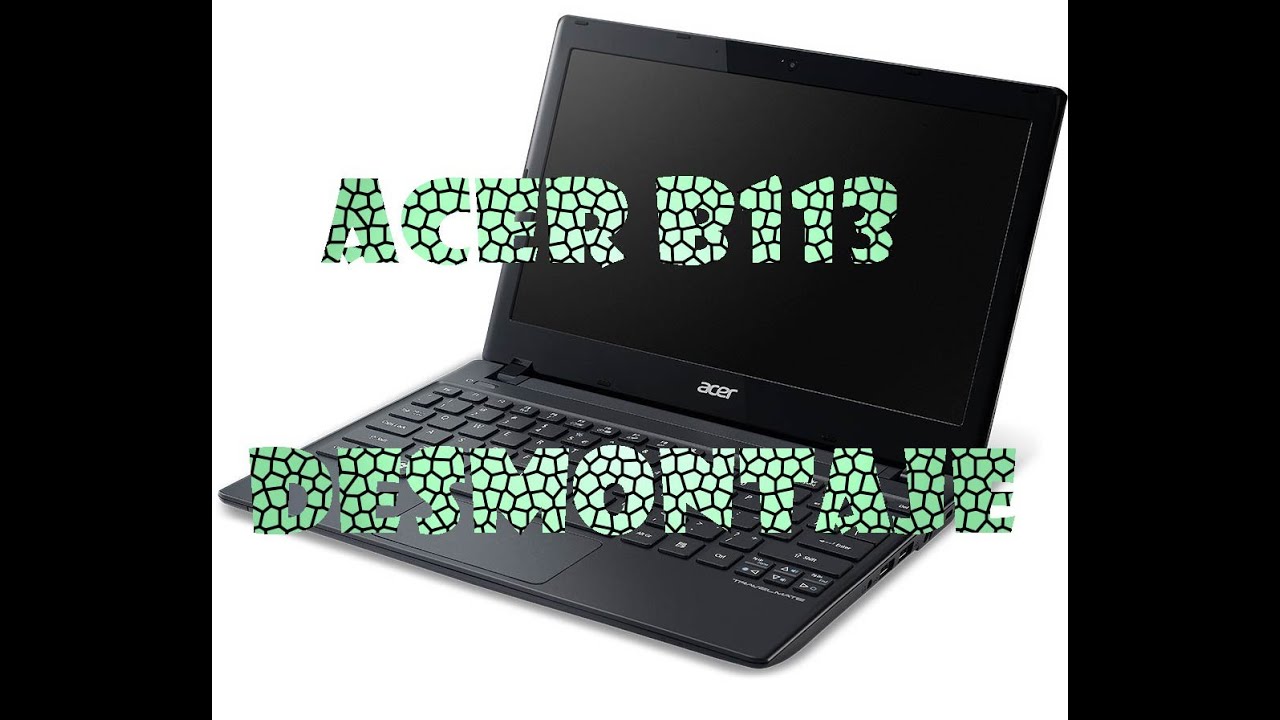 ACER TRAVELMATE B113 - DESMONTAJE - CAMBIO DE PLACA BASE - PROBLEMAS DE VIDEO