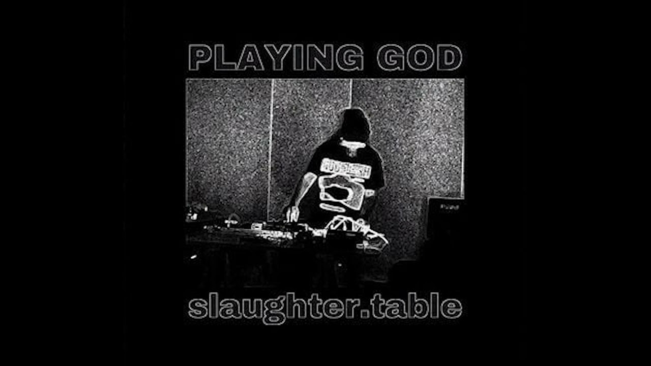 Playing God - slaughter.table