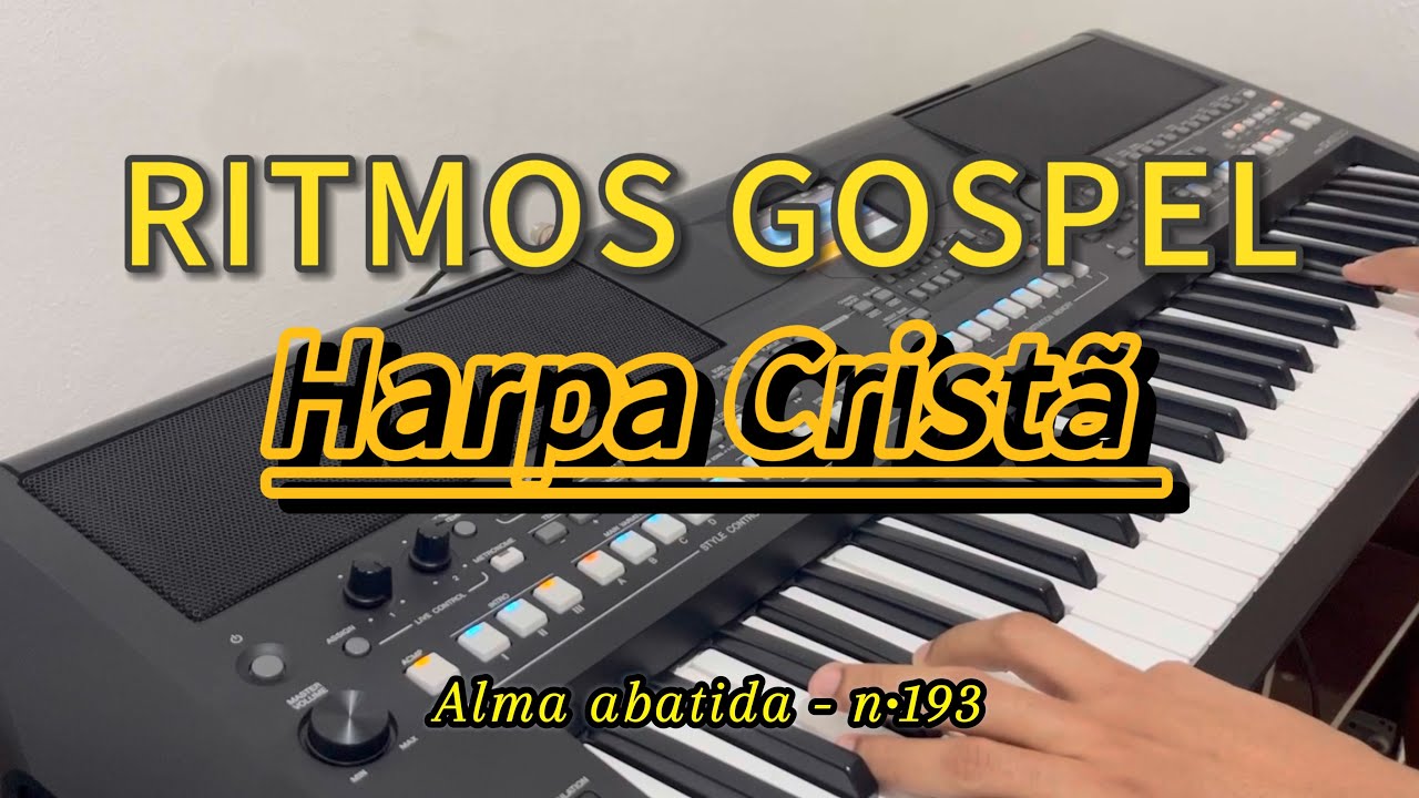 Ritmos Gospel - Harpa Cristã - Alma Abatida n• 193  #Yamaha#korg#casio#roland#adoração #musica 