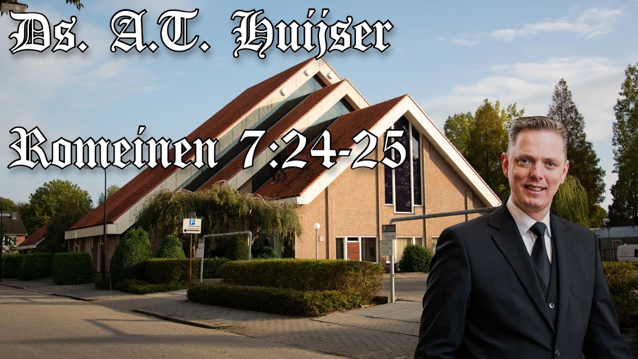 Ds. A.T. Huijser | GBS-dienst | Paulus' klacht en jubel | Romeinen 7:24-25