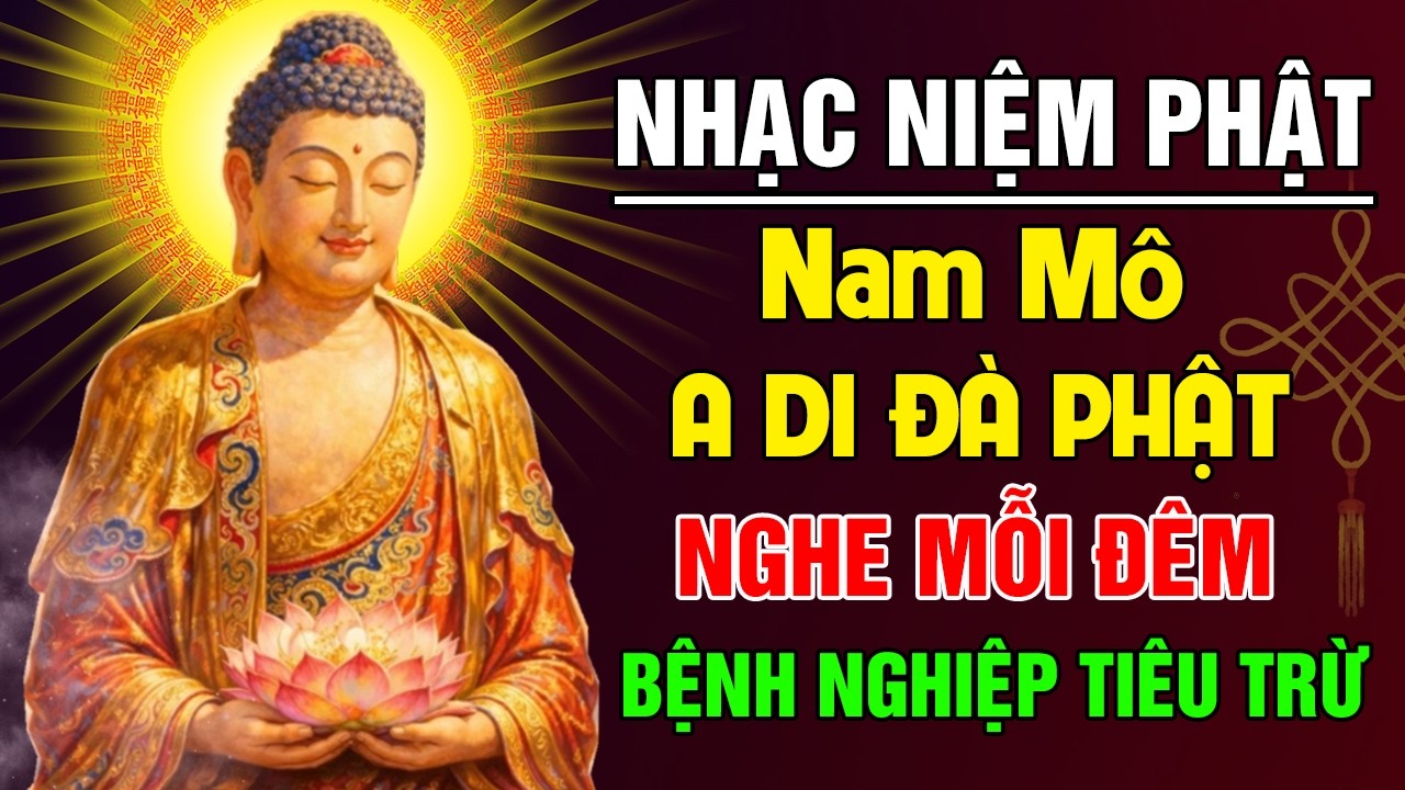 Nhạc Niệm Phật: NAM MÔ A DI ĐÀ PHẬT - Mở Nghe Ít Phút TÂM AN LẠC, Tiêu Bệnh Giải Nghiệp