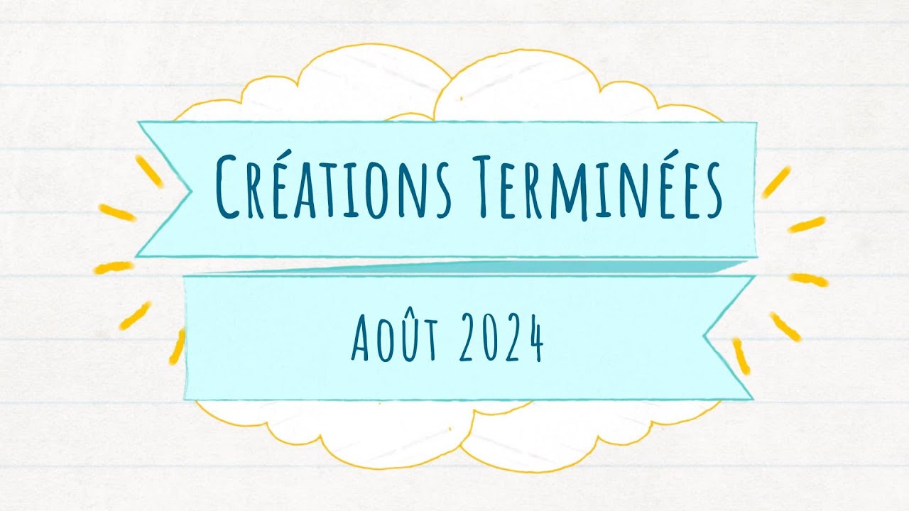 Créations Terminées - Août 2024