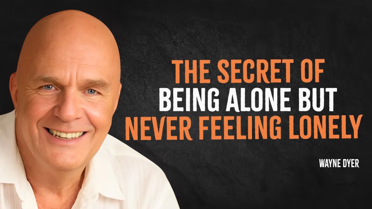 The Secret of Being Alone But Never Feeling Lonely | Wayne Dyer Motivation
