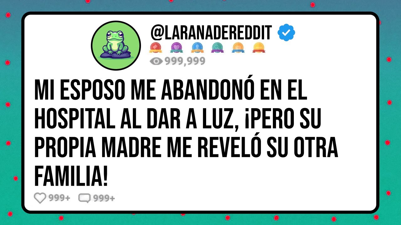 MI ESPOSO me abandonó EN EL HOSPITAL al dar a luz, ¡pero su propia madre me reveló su OTRA FAMILIA!