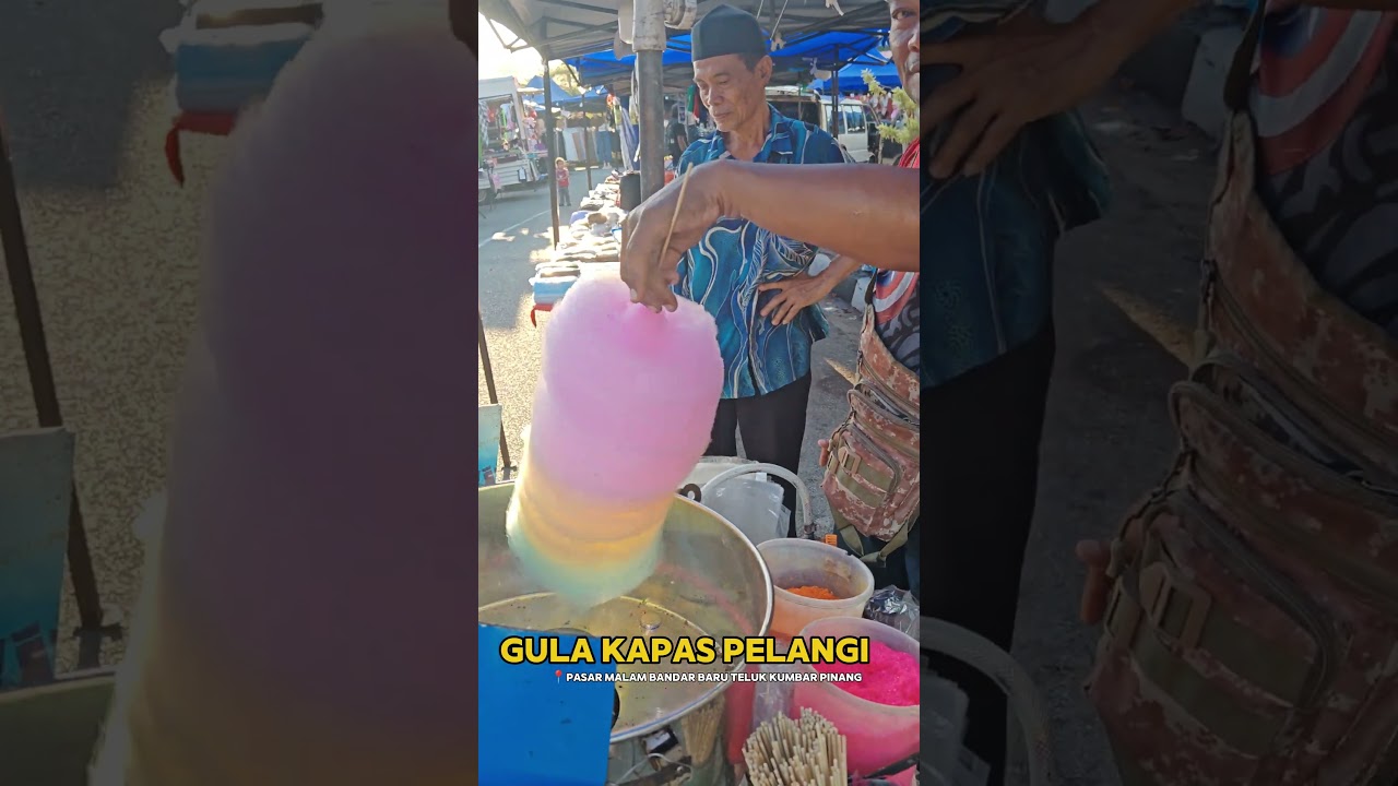 Gula Kapas Pelangi Pasar Malam Teluk Kumbar Pulau Pinang 2025 