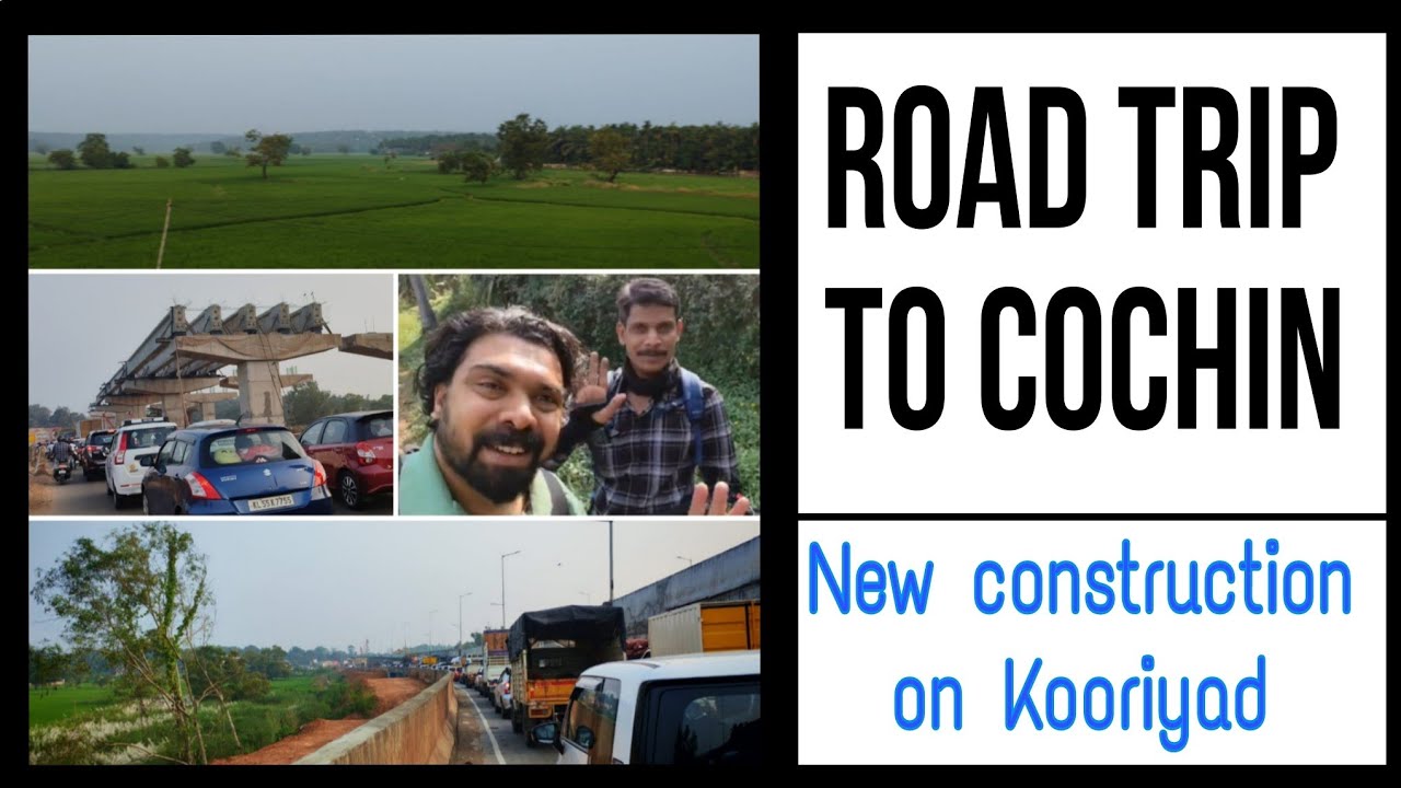 Road trip to Cochin, New construction on KOORIYAD #kooriyad #roadtrip