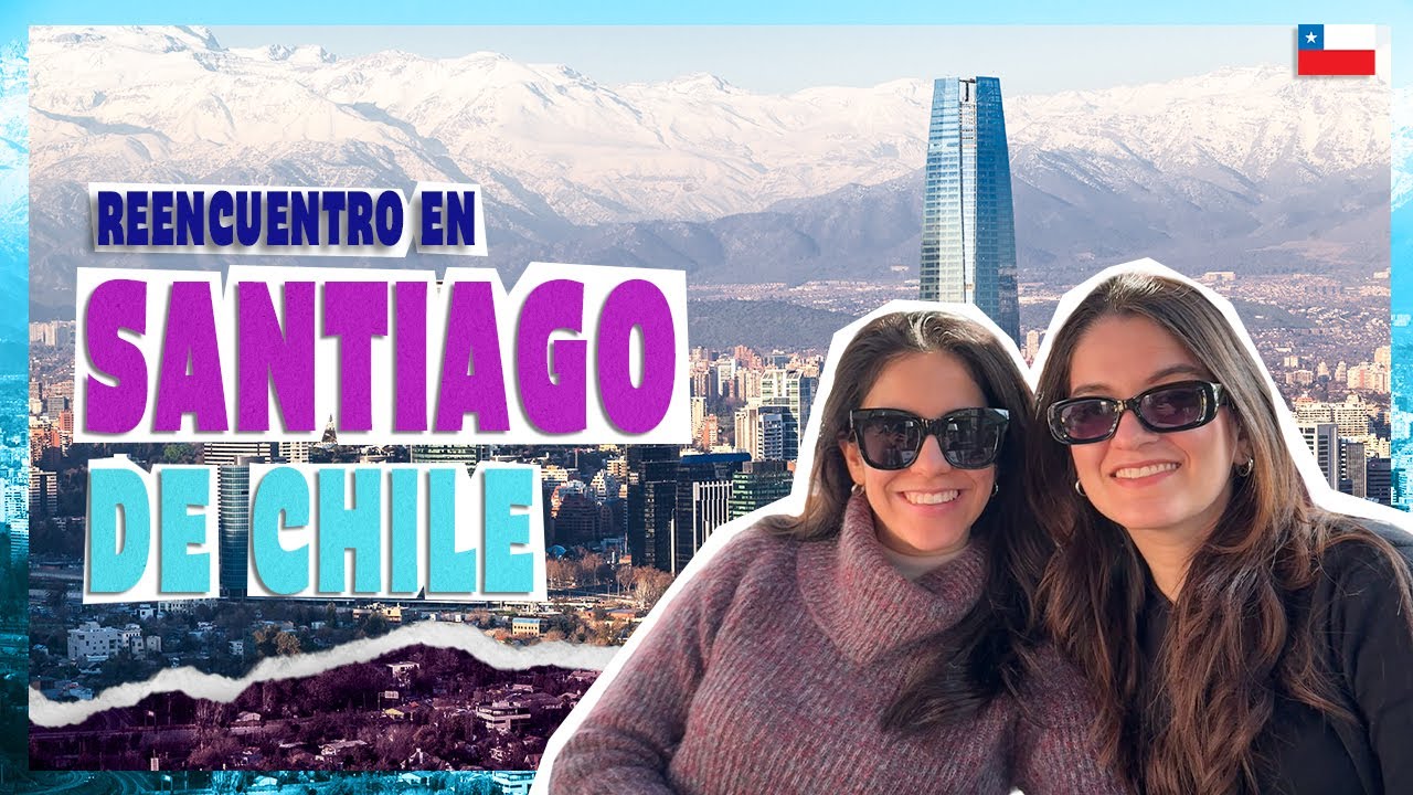 De PARIS 🇨🇵 a SANTIAGO DE CHILE 🇨🇱 | AMISTAD a la DISTANCIA, un reencuentro INOLVIDABLE 🙆🏻‍♀️ 🙆🏼‍♀️