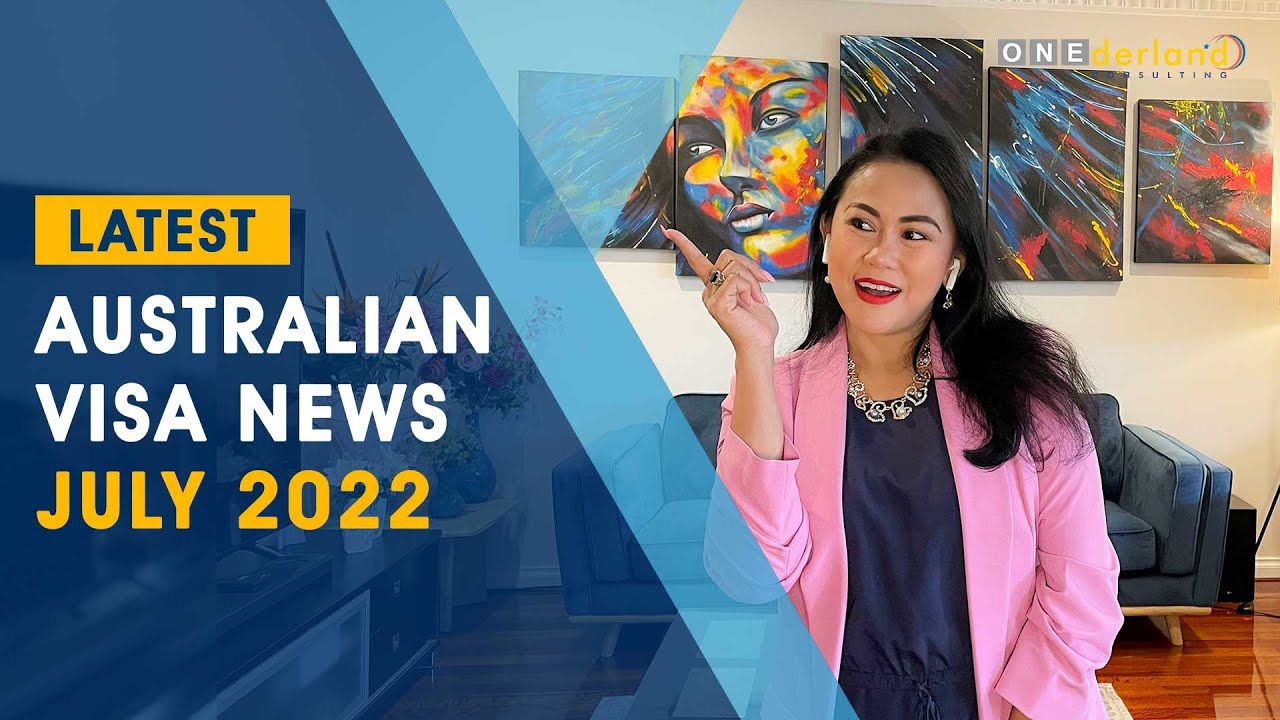 Latest Australian Visa Updates and Immigration News July 2022