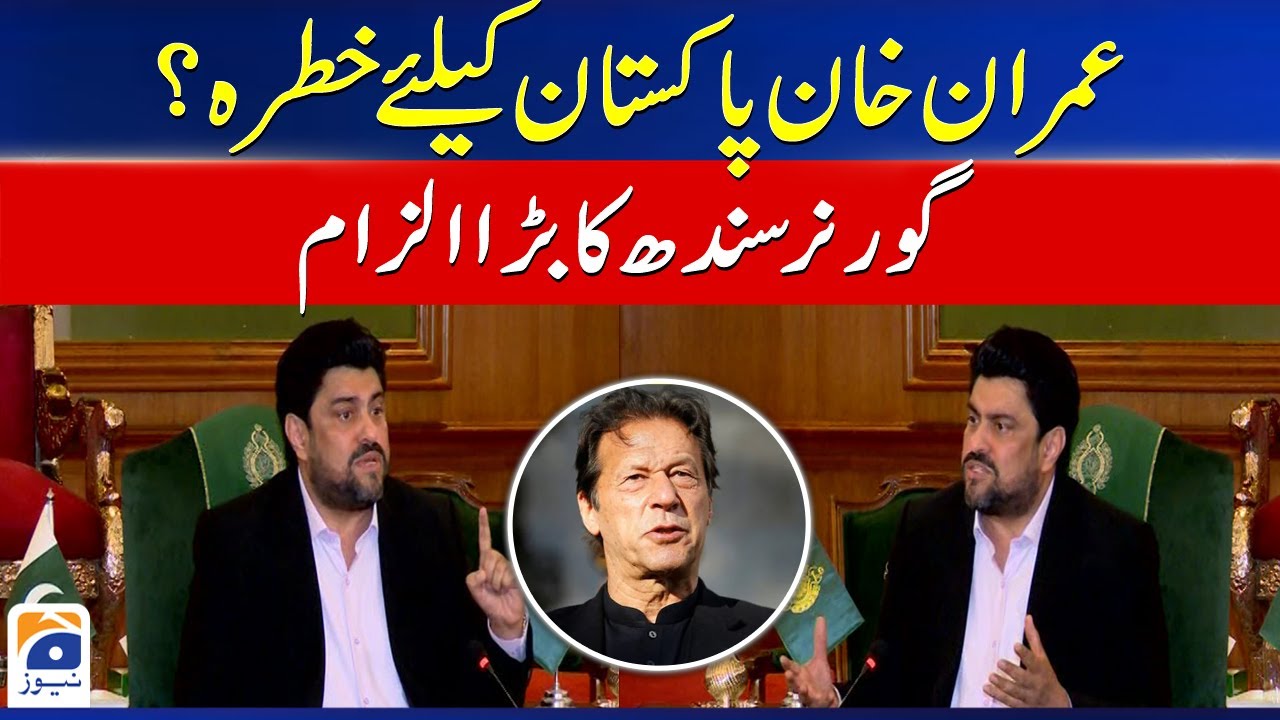 Is Imran Khan a threat to Pakistan? - Governor Sindh Kamran Tessori Allegations | Geo News