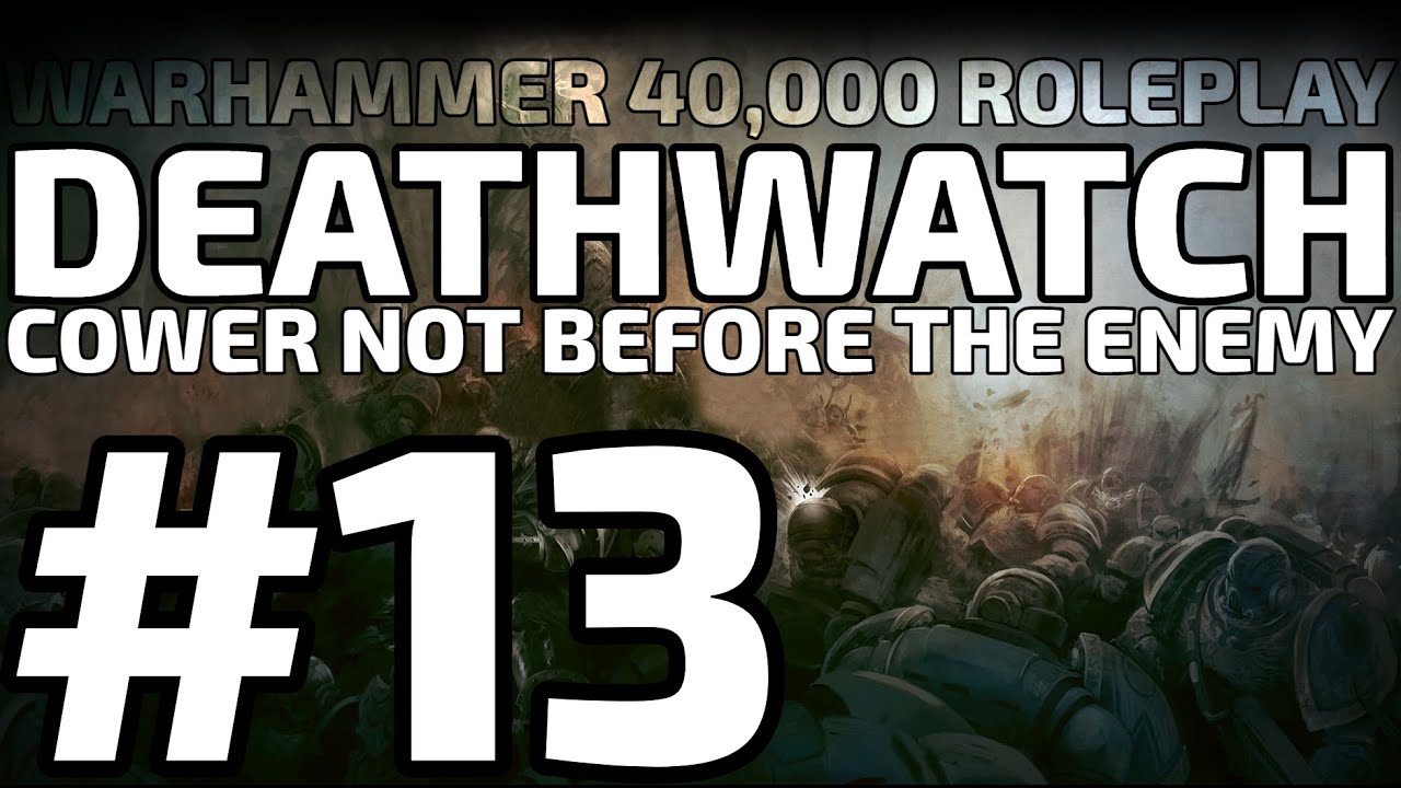 ✠Warhammer 40,000 - Deathwatch: Cower Not Before the Enemy - Part 13✠